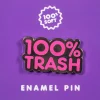 100% Soft - 100% Trash Pink Enamel Pin