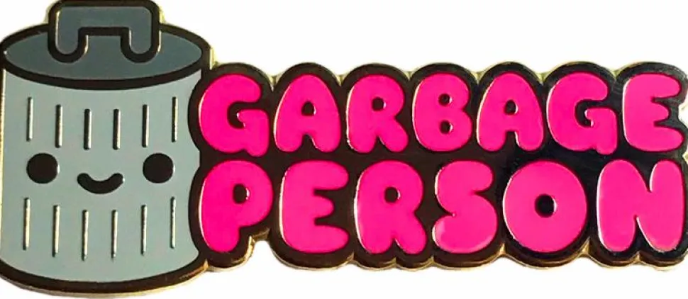 100% Soft - Garbage Person Enamel Pin