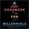A Cookbook for Millennials and Literally Anyone Else But IDK If the Jokes Will Make Sense Sorry :( by Caleb Couturie Hardcover Book