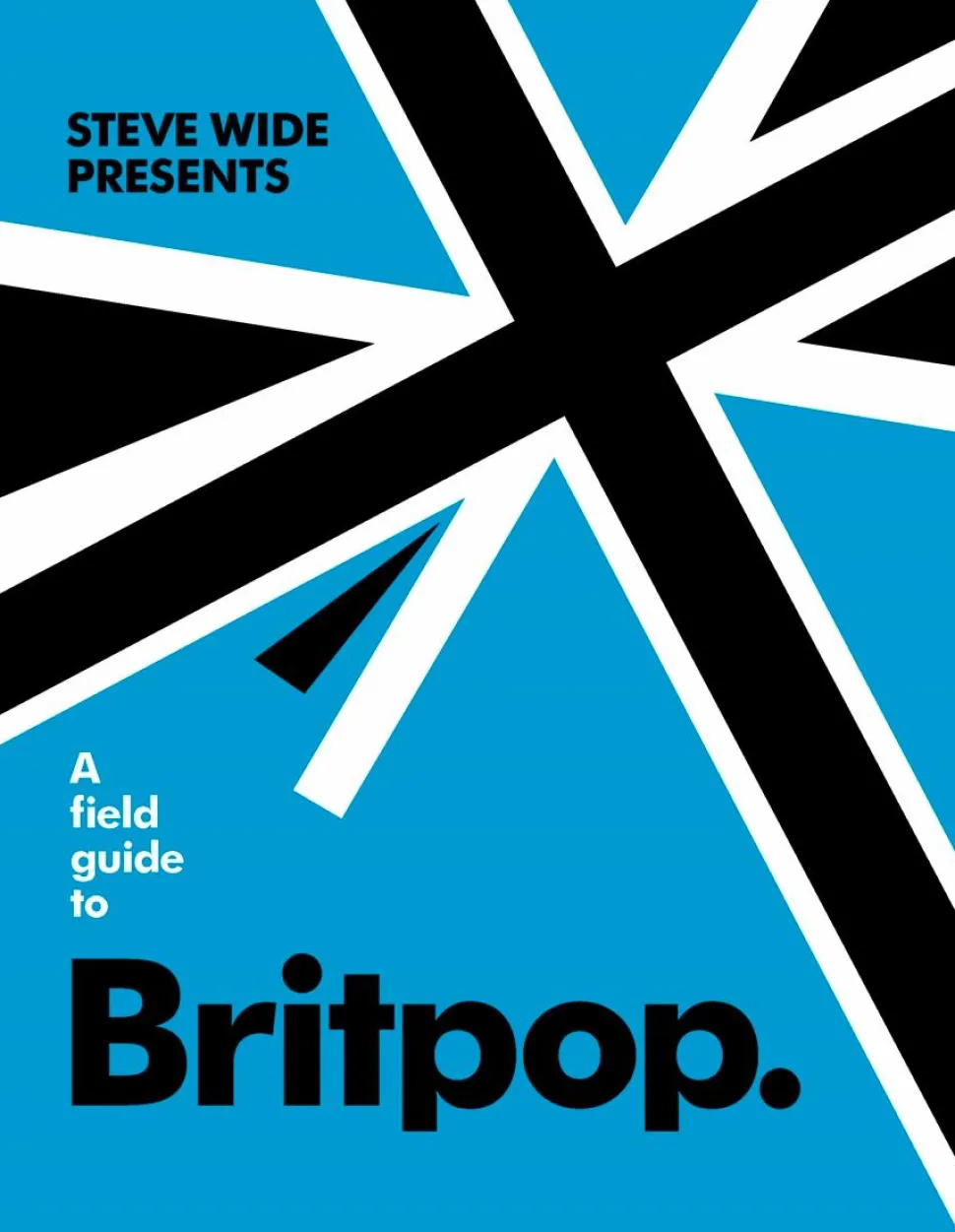A Field Guide to Britpop by Steve Wide Hardcover Book