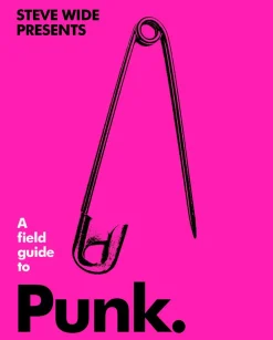 A Field Guide to Punk by Steve Wide Hardcover Book