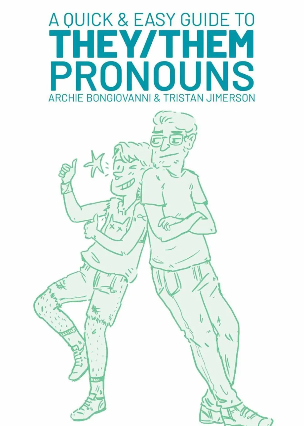 A Quick & Easy Guide to They/Them Pronouns by Archie Bongiovanni & Tristan Jimerson Hardcover