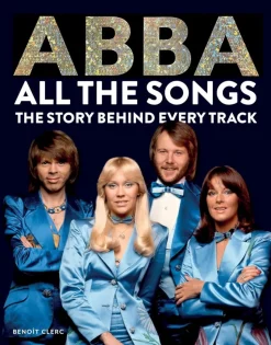 ABBA - All the Songs: The Story Behind Every Track Hardcover Book
