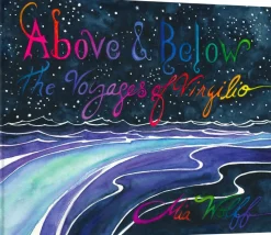 Above & Below: The Voyages of Virgilio by Mia Wolff Hardcover Book