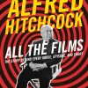 Alfred Hitchcock - All the Films: The Story Behind Every Movie, Episode, and Short Hardcover Book