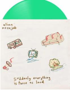 Alien Nosejob - Suddenly Everything Is Twice As Loud LP Vinyl Record (Green Coloured Vinyl)