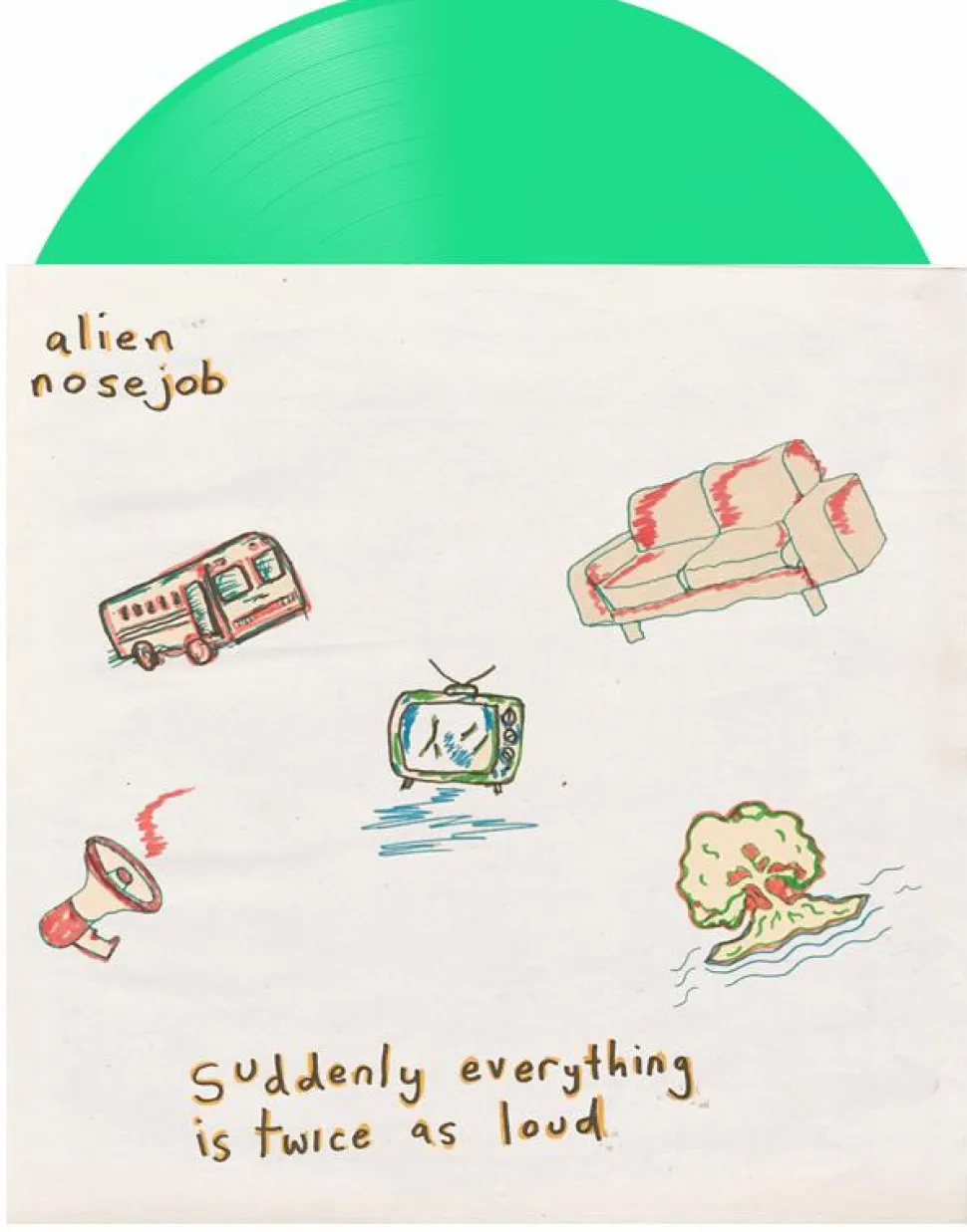 Alien Nosejob - Suddenly Everything Is Twice As Loud LP Vinyl Record (Green Coloured Vinyl)