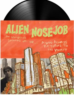 Alien Nosejob - The Derivative Sounds Of... Or... A Dog Always Returns To Its Vomit LP Vinyl Record
