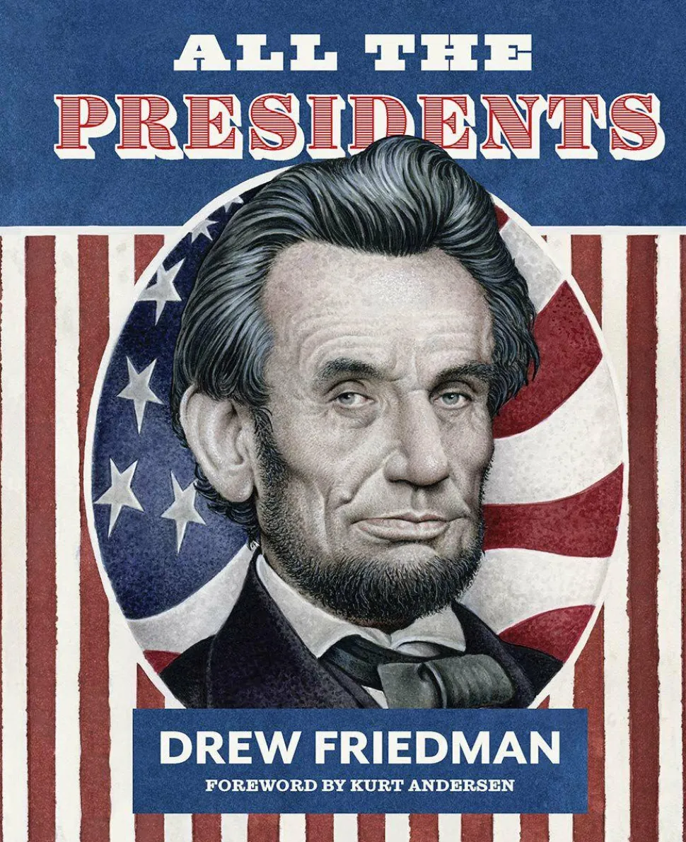 All the Presidents by Drew Friedman Hardcover Book