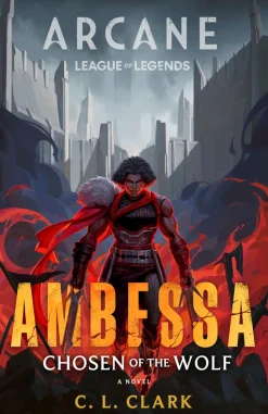 Arcane: League of Legends - Ambessa: Chosen of the Wolf by C.L. Clark Paperback Book