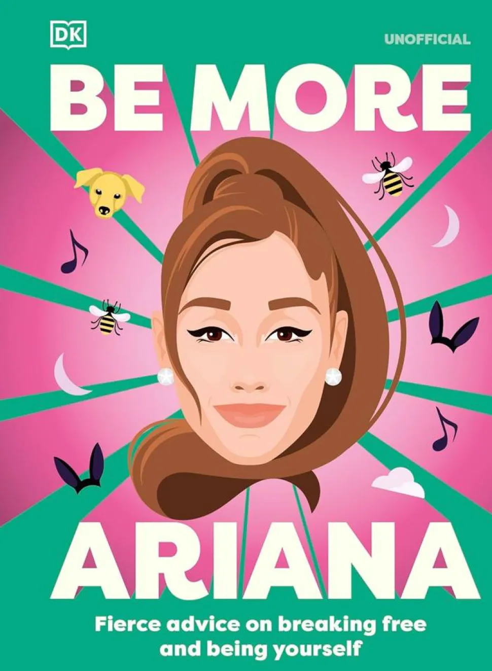 Ariana Grande - Be More Ariana: Fierce Advice on Breaking Free and Being Yourself Hardcover Book