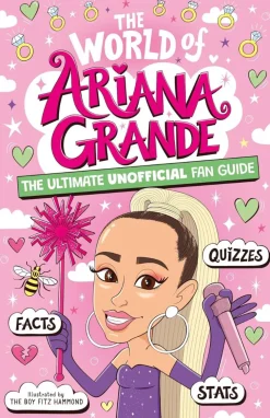 Ariana Grande - The World of Ariana Grande: The Ultimate Unofficial Fan Guide Paperback Book