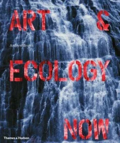 Art and Ecology Now - HC (Hardcover Book)