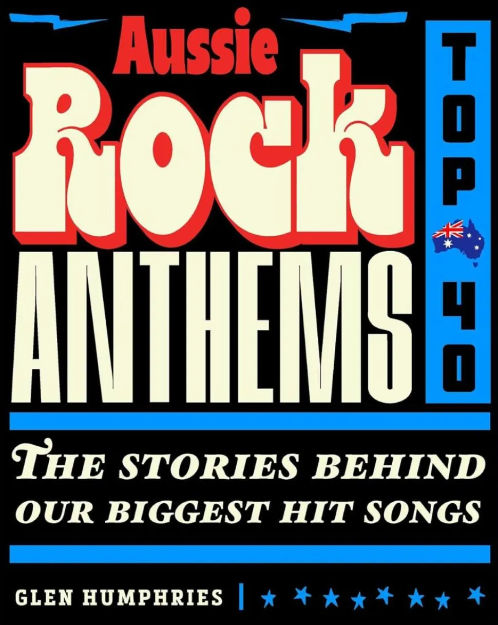 Aussie Rock Anthems: Top 40 by Glen Humphries Paperback Book