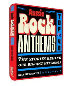 Aussie Rock Anthems: Top 40 by Glen Humphries Paperback Book