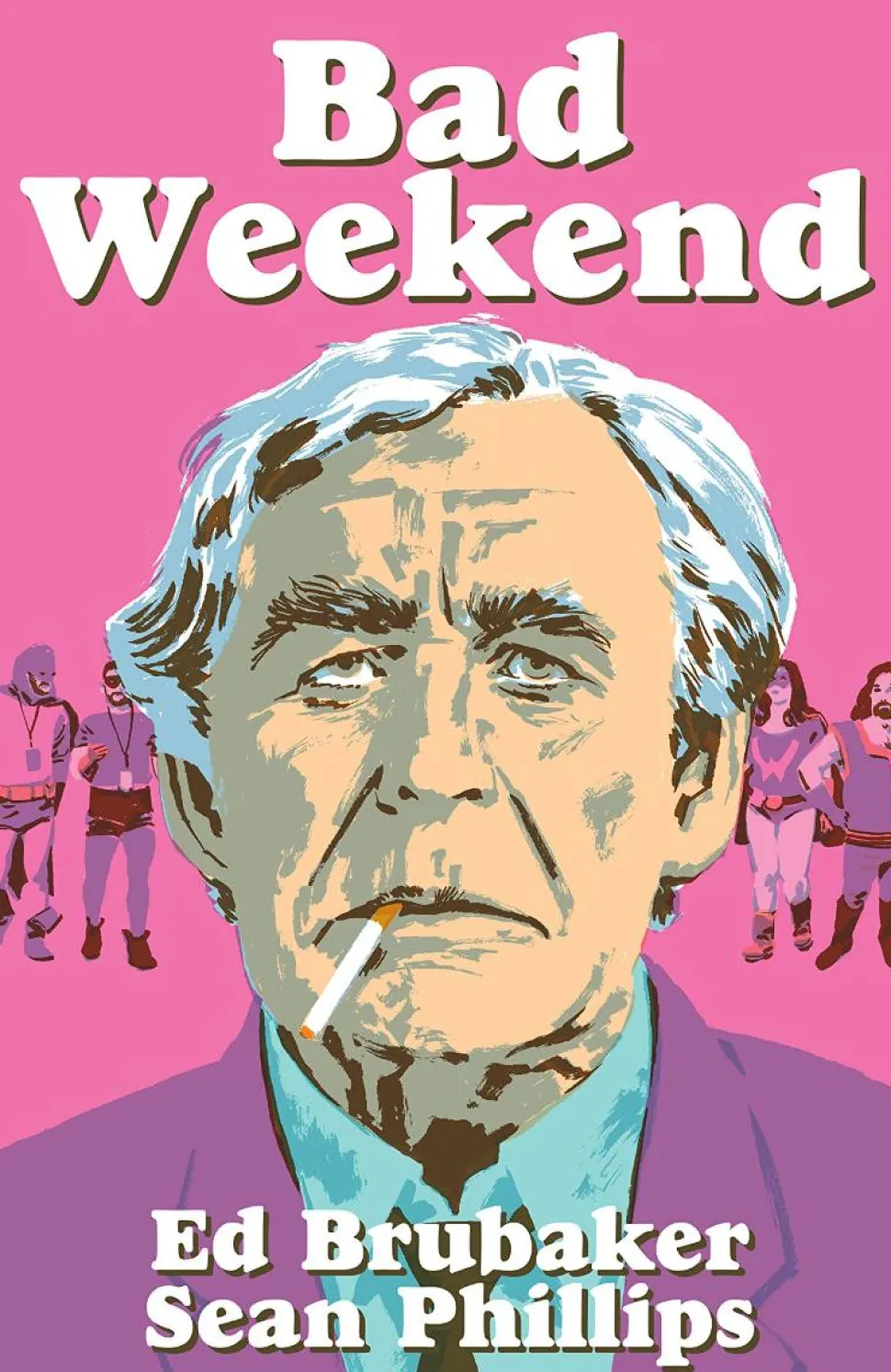 Bad Weekend by Ed Brubaker & Sean Phillips Hardcover Book