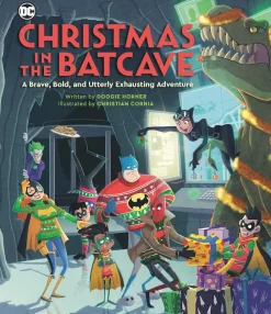 Batman - Christmas in the Batcave: A Brave, Bold, and Utterly Exhausting Adventure Hardcover Book