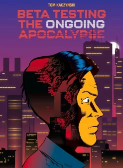 Beta Testing the Ongoing Apocalypse by Tom Kaczynski Hardcover Book