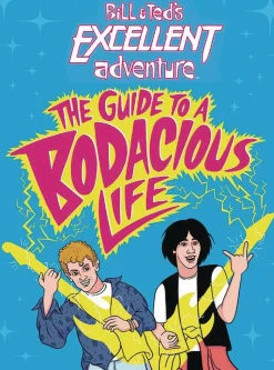 Bill & Ted's Excellent Adventure - The Guide to a Bodacious Life Hardcover Book