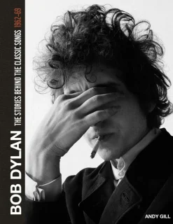 Bob Dylan - The Stories Behind the Classic Songs 1962-69 Hardcover Book