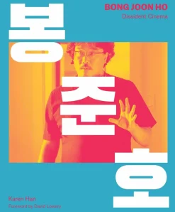 Bong Jong Ho: Dissident Cinema by Karen Han Hardcover Book