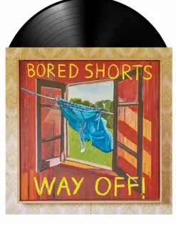 Bored Shorts - Way Off! LP Vinyl Record