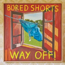 Bored Shorts - Way Off! LP Vinyl Record