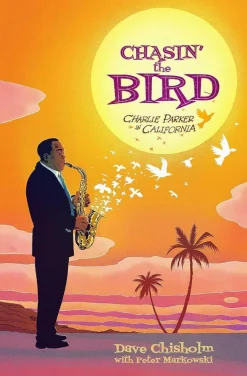 Charlie Parker - Chasin' the Bird: Charlie Parker in California Hardcover Book