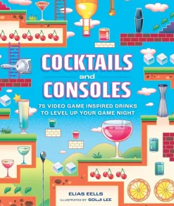 Cocktails and Consoles: 75 Video Game-Inspired Drinks to Level Up Your Game Night Hardcover Book
