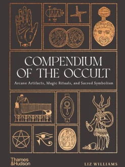 Compendium of the Occult: Arcane Artefacts, Magic Rituals and Sacred Symbolism by Liz Williams Hardcover Book