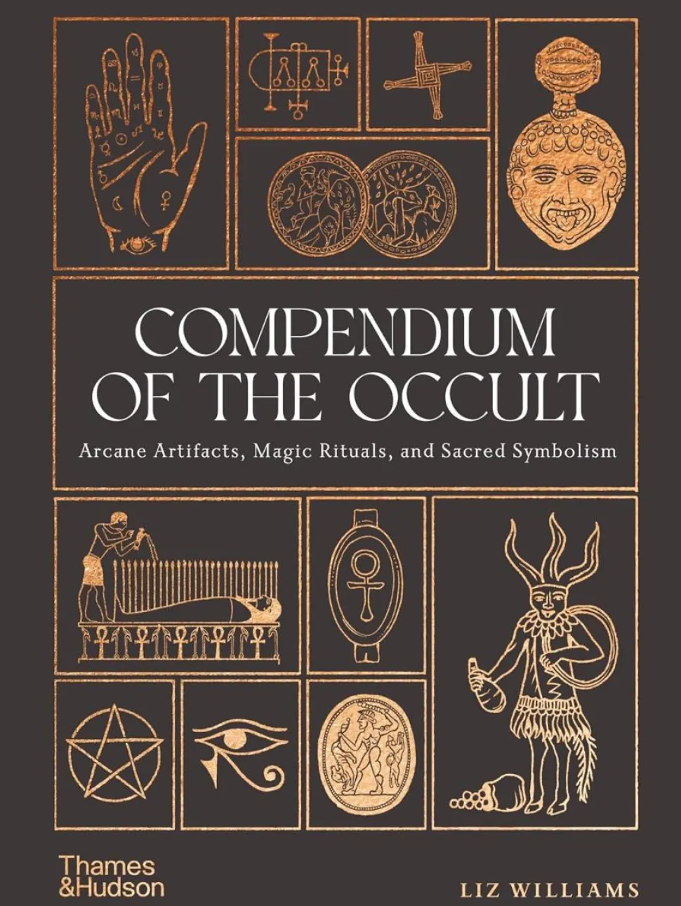 Compendium of the Occult: Arcane Artefacts, Magic Rituals and Sacred Symbolism by Liz Williams Hardcover Book