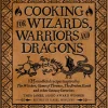 Cooking for Wizards, Warriors and Dragons: 125 Unofficial Recipes Inspired by The Witcher, Game of Thrones, The Broken Earth and Other Fantasy Favourites Hardcover Book