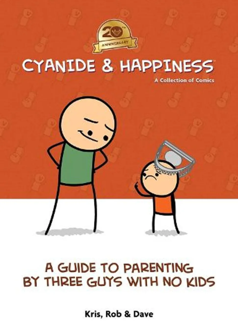 Cyanide & Happiness - A Guide to Parenting by Three Guys with No Kids 20th Anniversary Paperback Book