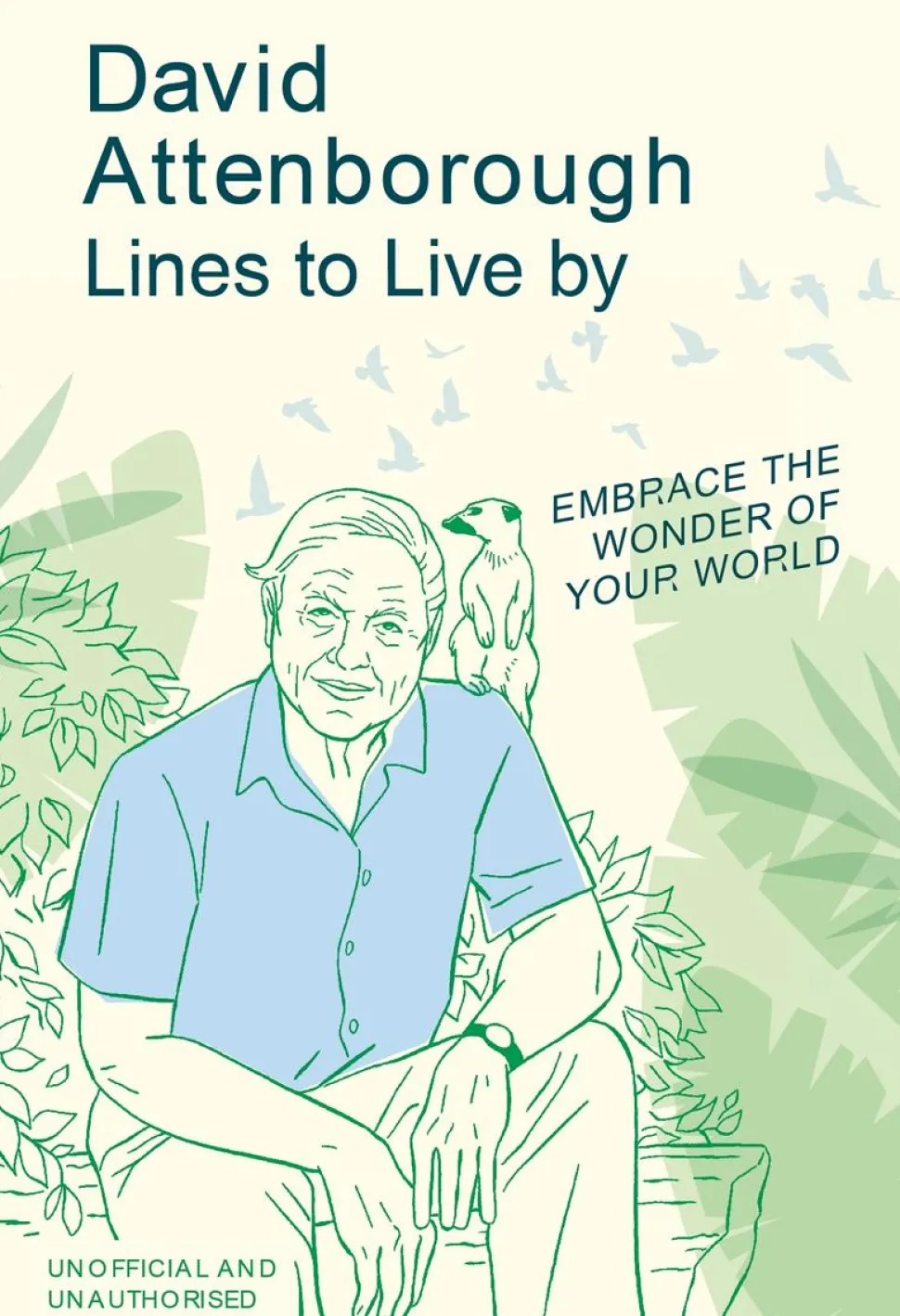 David Attenborough - Lines To Live By: Embrace the Wonder of Your World Hardcover Book