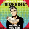 Defensive Eating with Morrissey: Vegan Recipes From The One You Left Behind Cookbook Hardcover Book