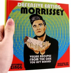 Defensive Eating with Morrissey: Vegan Recipes From The One You Left Behind Cookbook Hardcover Book