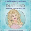 Dolly Parton - An Unofficial Colouring Book: Be A Diamond: Decades of Dolly Parton's Style Paperback Book