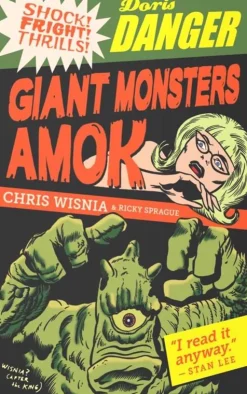 Doris Danger: Giant Monsters Amok by Chris Wisnia & Ricky Sprague Paperback Book