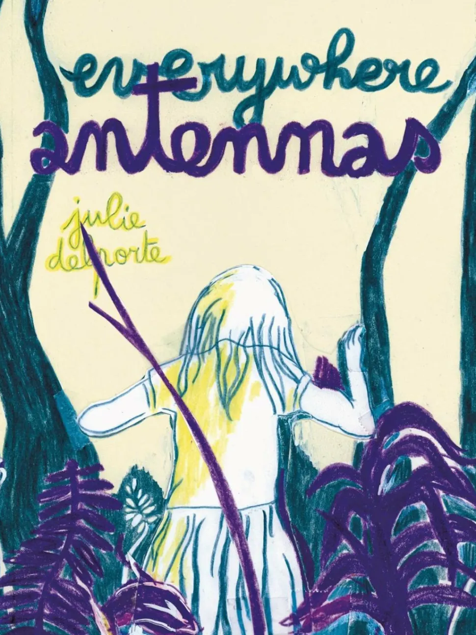 Everywhere Antennas by Julie Delporte Paperback