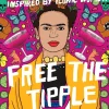 Free the Tipple: Kickass Cocktails Inspired By Women by Jennifer Croll Hardcover Book