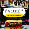 Friends - The Official Cookbook Hardcover Book