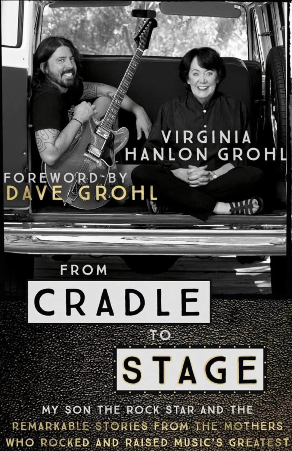From Cradle to Stage: Stories from the Mothers Who Rocked and Raised Rock Stars by Virginia Hanlon Grohl Paperback Book