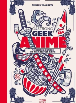 Gastronogeek Anime Cookbook: 40 Recipes Inspired by the Greatest Anime Hardcover Book