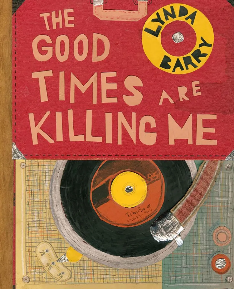 Good Times Are Killing Me by Lynda Barry Hardcover Book