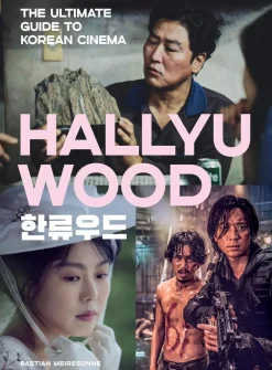 Hallyuwood: The Ultimate Guide to Korean Cinema by Bastian Meiresonne Hardcover Book