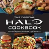Halo - The Official Cookbook: Recipes from Across the Galaxy Hardcover Book
