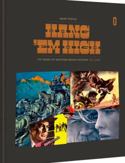 Hang ‘Em High: 110 Years of Western Movie Posters 1911-2020 Hardcover Book