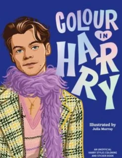 Harry Styles - Colour in Harry: A Unofficial Harry Styles Colouring and Sticker Book Paperback Book
