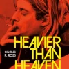 Heavier Than Heaven: The Biography of Kurt Cobain by Charles R. Cross Paperback Book