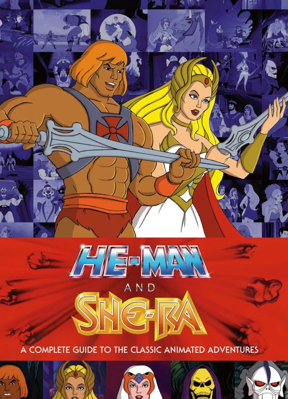 He-Man and She-Ra - A Complete Guide to the Classic Animated Adventures Hardcover Book